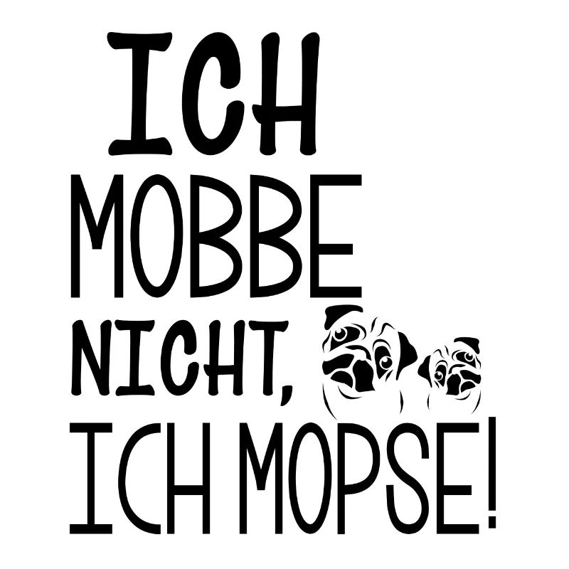 Ich Mopse - Mops