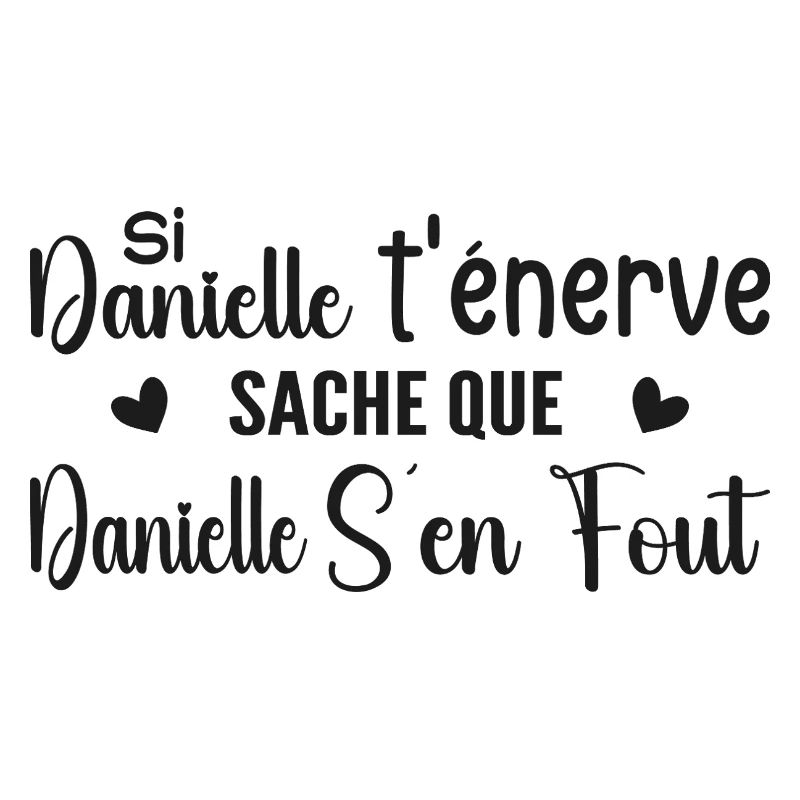 Wenn Danielle dich nervt, solltest du wissen, dass Danielle sich einen Dreck darum schert