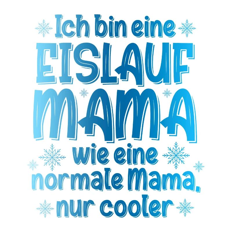 Ich Bin Eine Eislauf Mama Wie Eine Normale Mama Ei