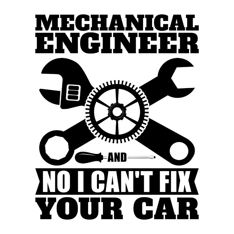 Mechanical Engineer No I Can't Fix Auto Mechanic