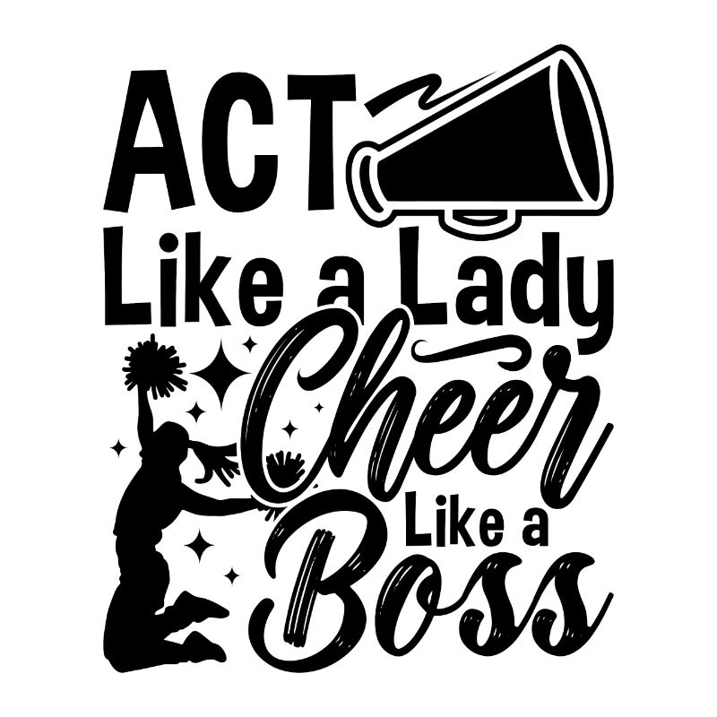 Act Like A Lady Cheer Like A Dancer Cheerleader
