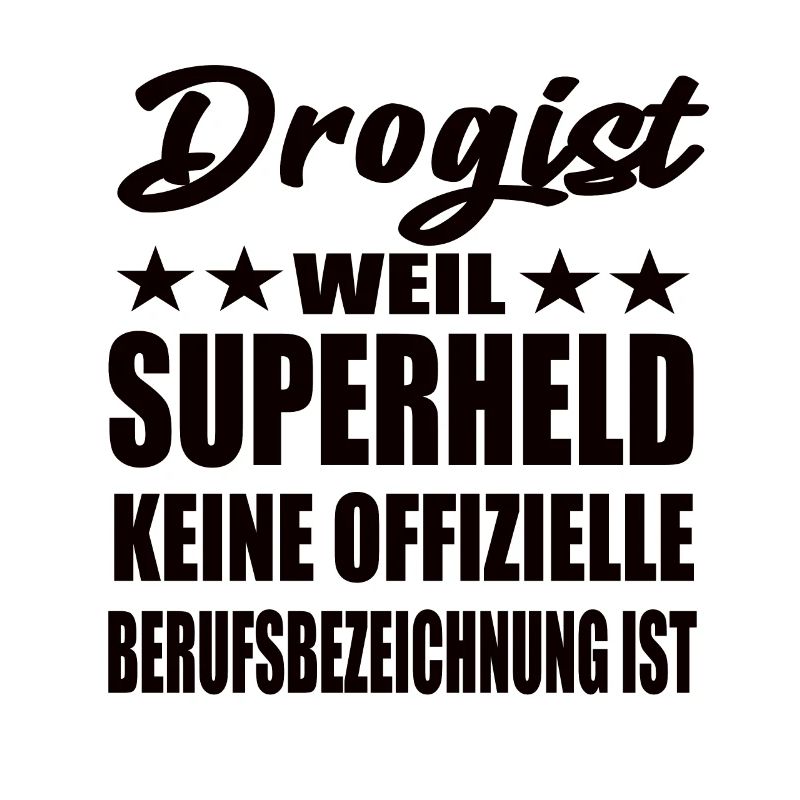 Drogist Superheld Spruch
