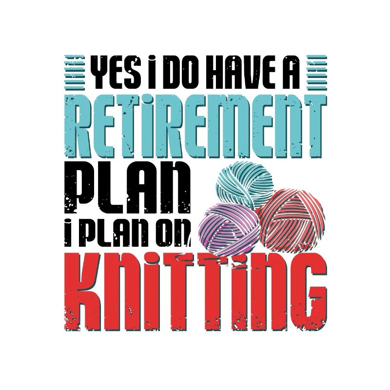 retirement plan I plan on Knitting