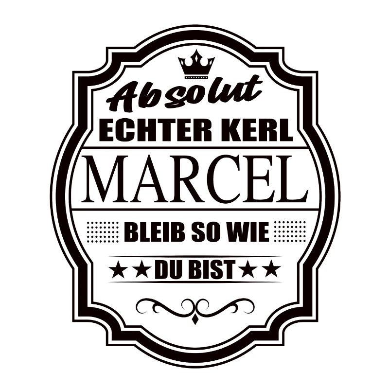 Absolut Echter Kerl Marcel Bleib So Wie Du Bist