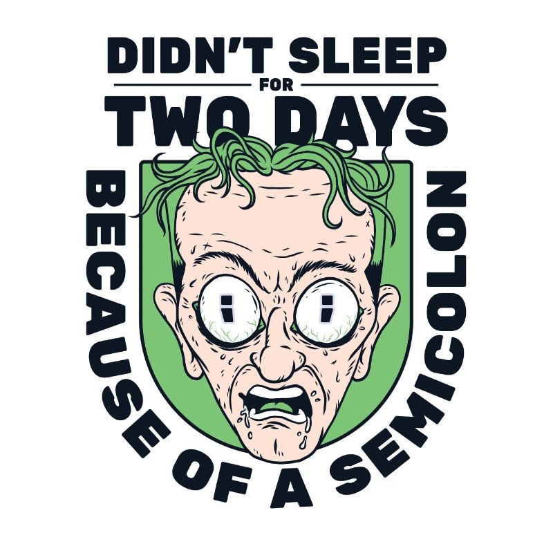 Didn't Sleep For Two Days Semicolon Developer
