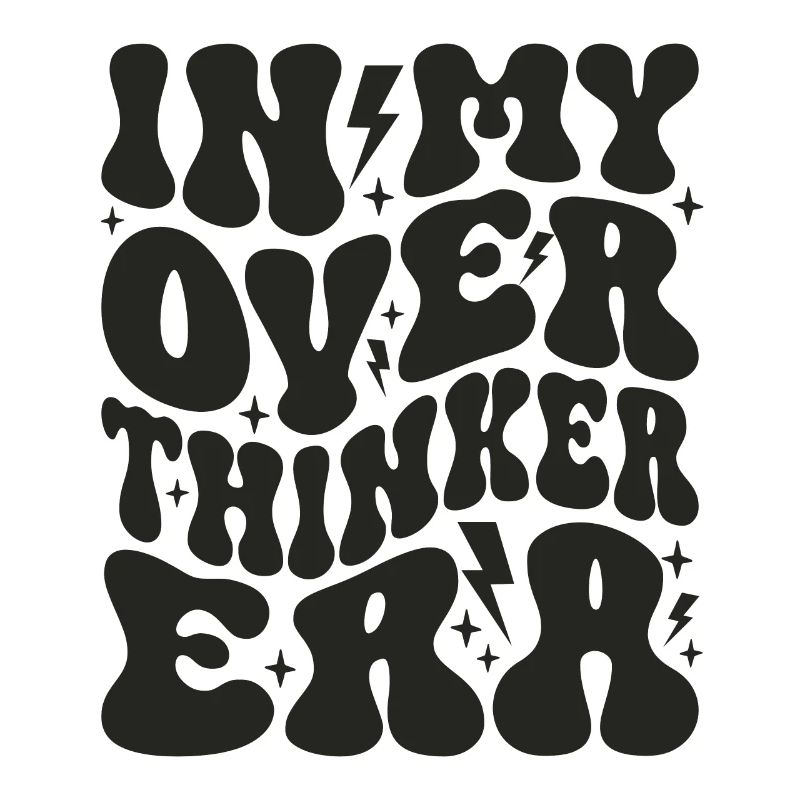In My Overthinker Era Overthink