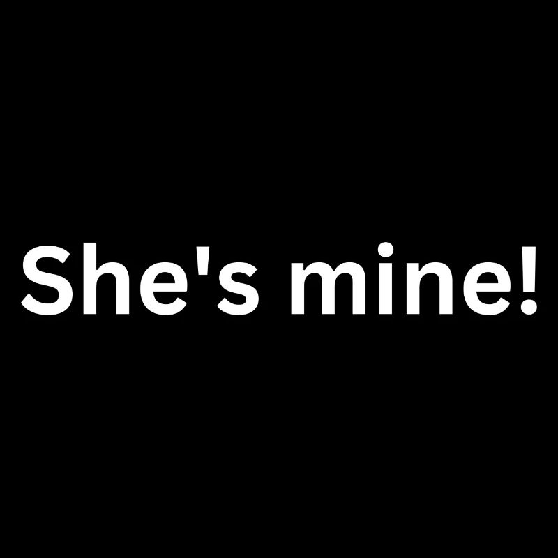 She s mine