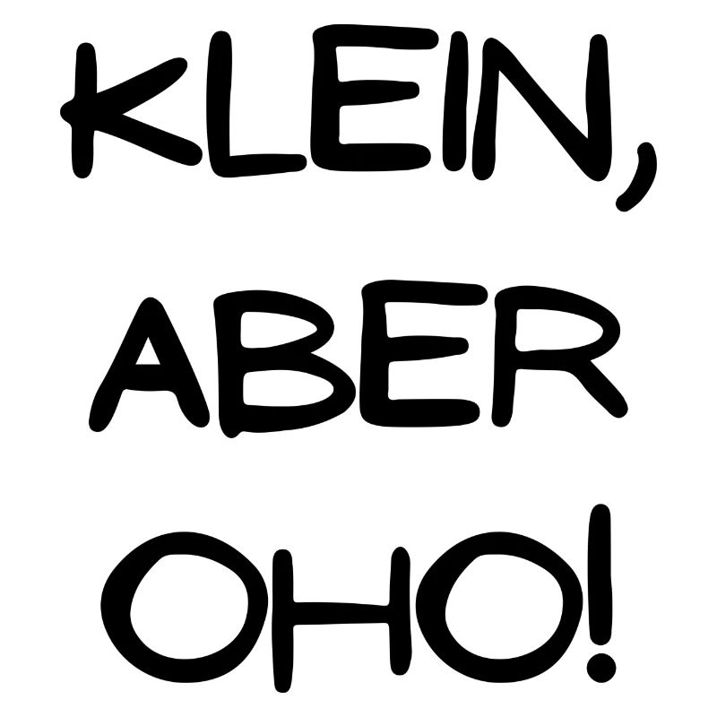 Klein aber OHO