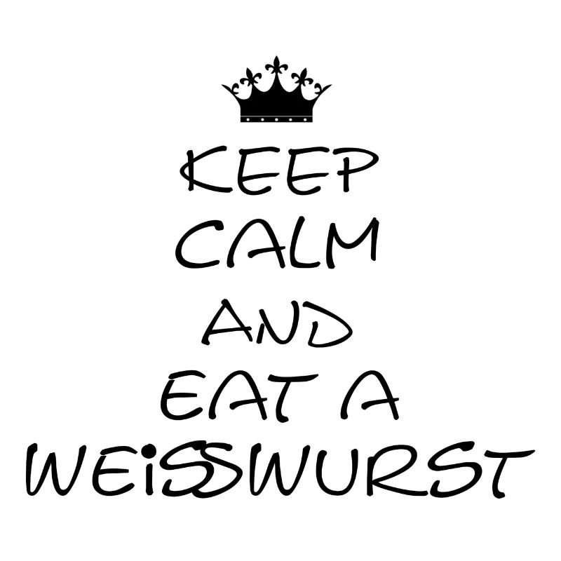 Keep Calm and eat a Weißwurst