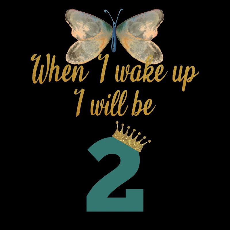When i wake up i will be 2