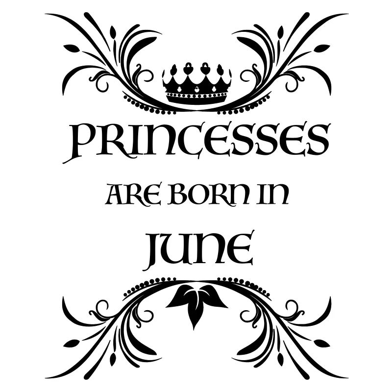 Geburtstag PRINCESSES are born in JUNE Juni Krone