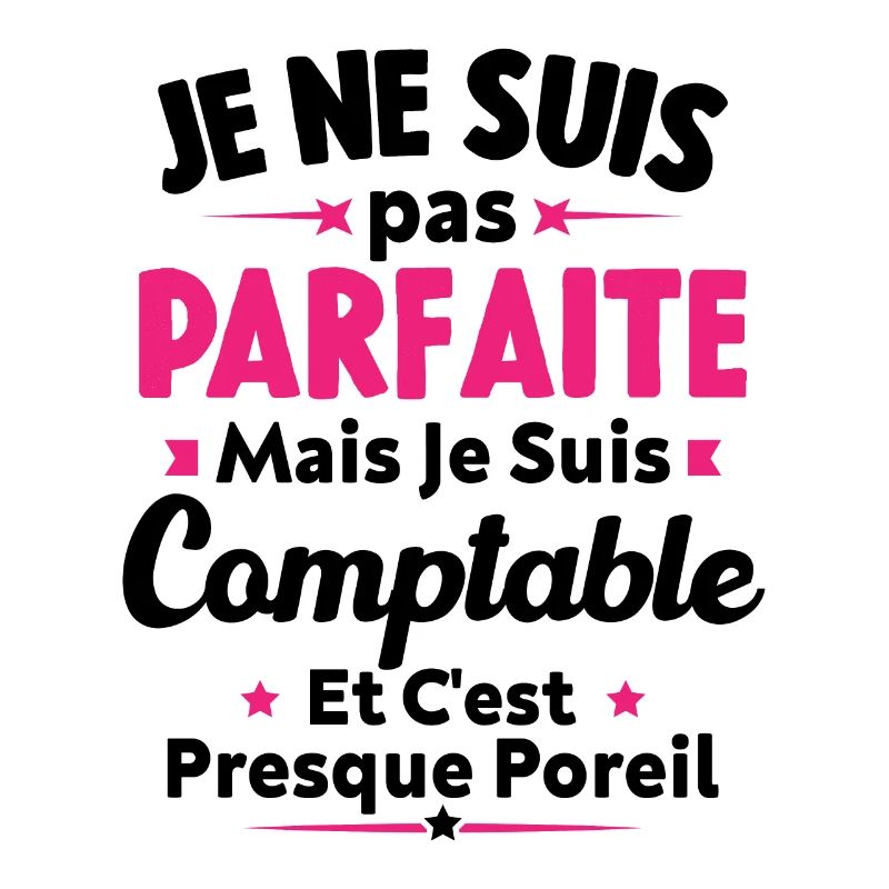 Pas parfaite mais je suis Comptable