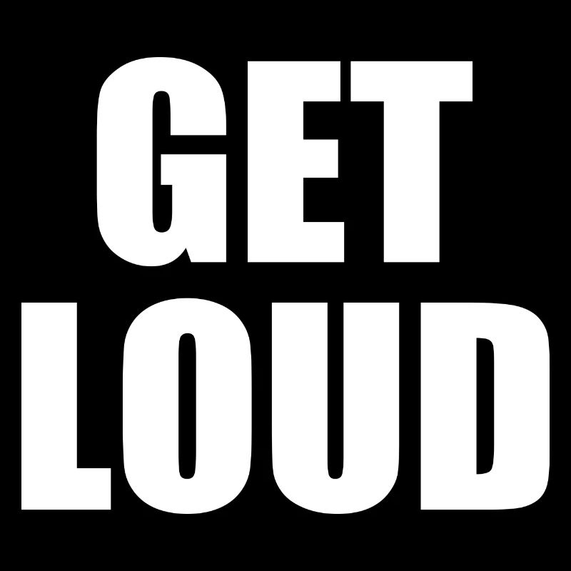 Get loud