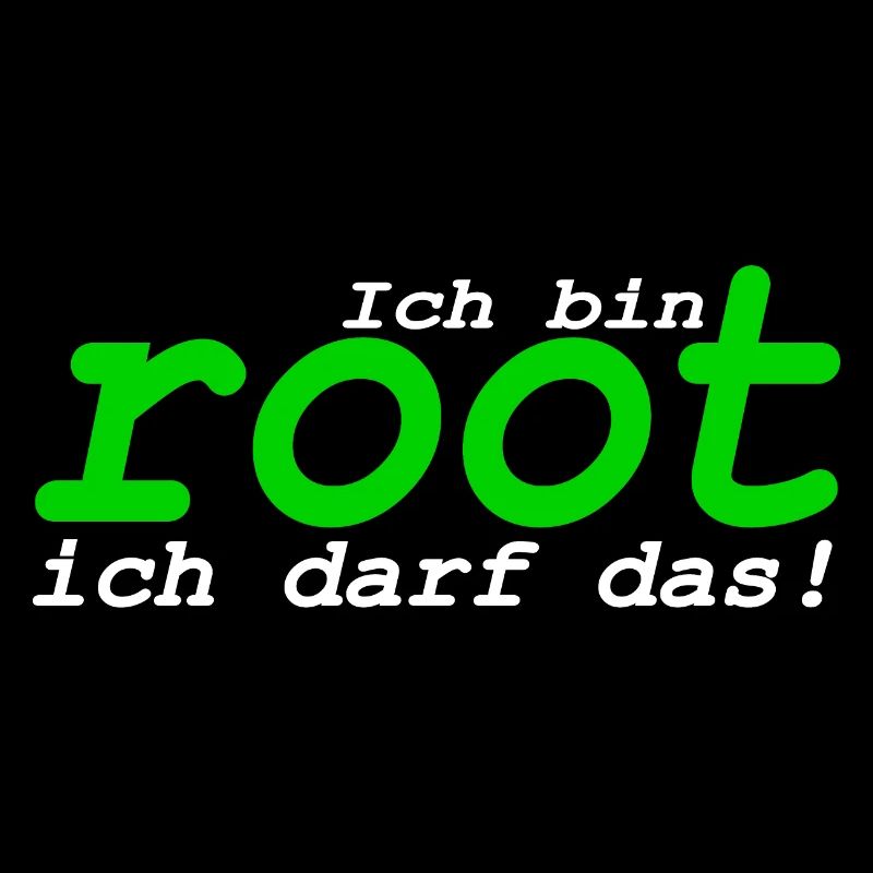Ich bin root ich darf das