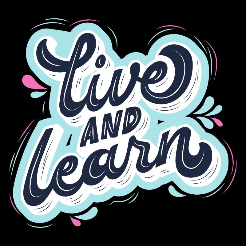 live and learn