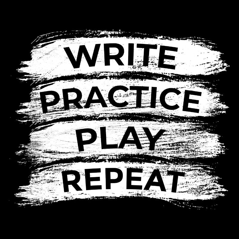 Writing, practicing, playing, repeating