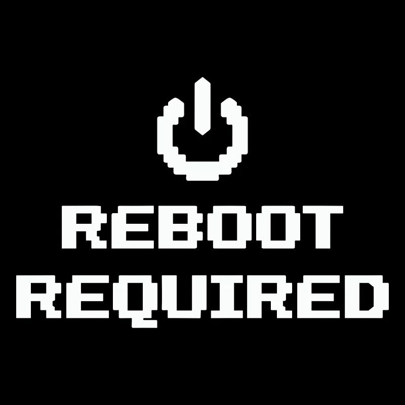 REBOOT REQUIRED Restart Required