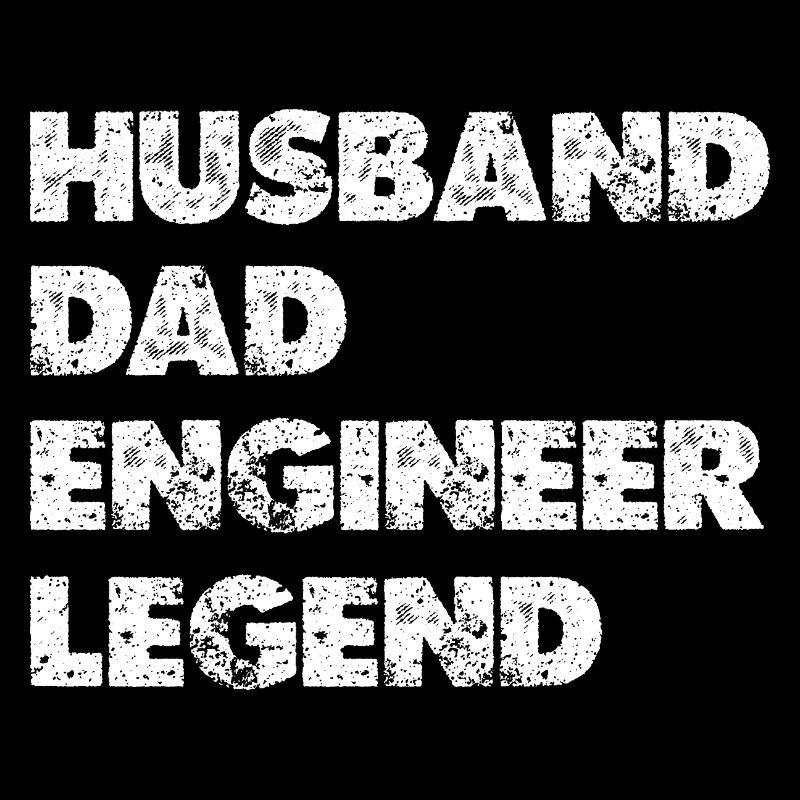 Husband Dad Engineer Legend