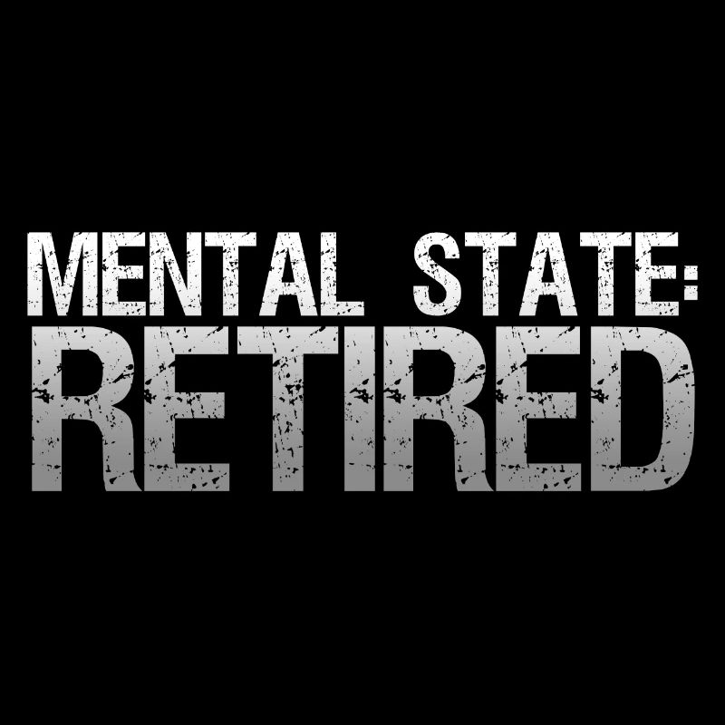 Mental State: Retired