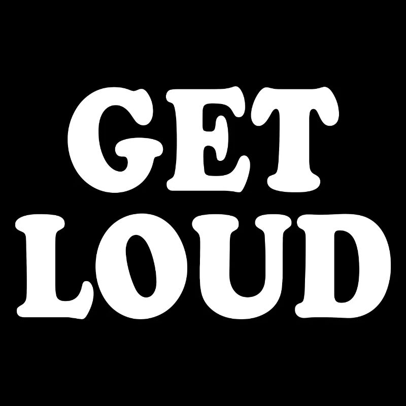 Get loud