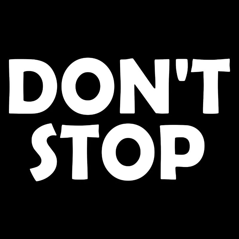 Dont stop