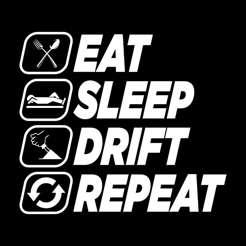EAT SLEEP DRIFT REPEAT