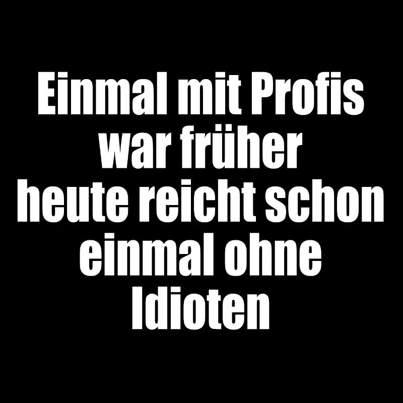 Once with professionals/without idiots