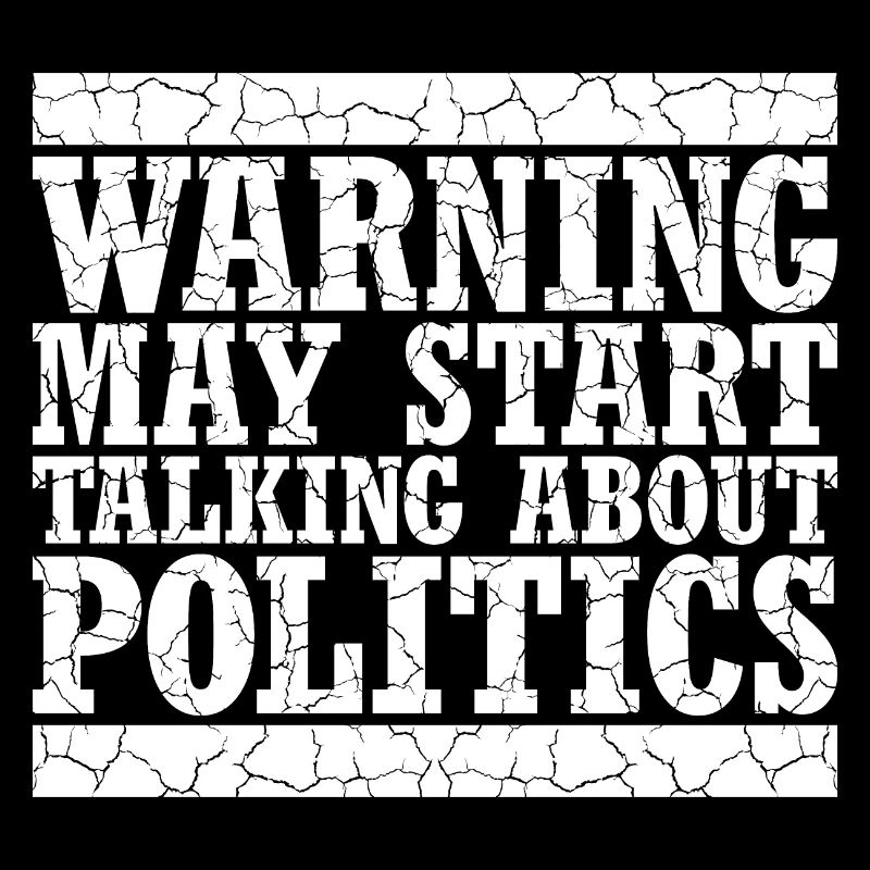Funny Warning May Start Talking About Politics