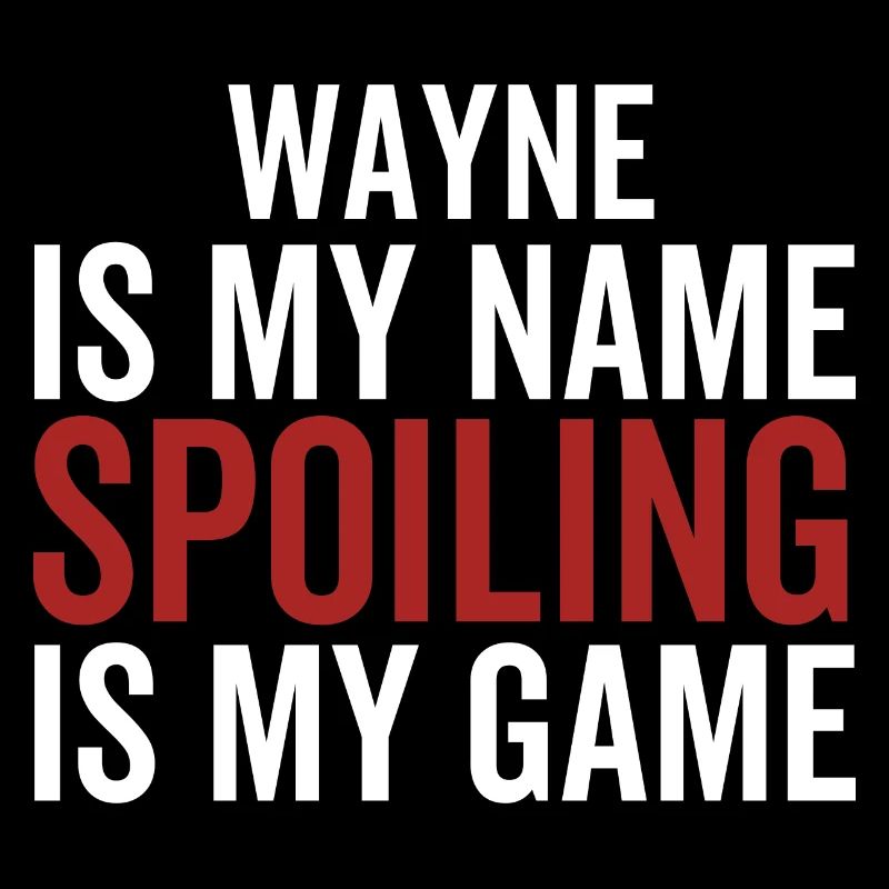 Wayne est mon nom Spoiling est mon jeu