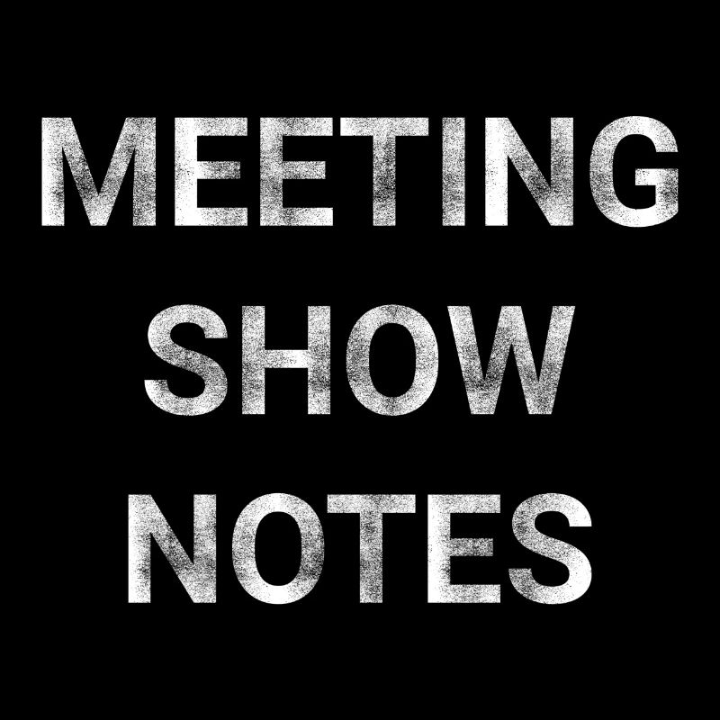 Meeting Show Notes
