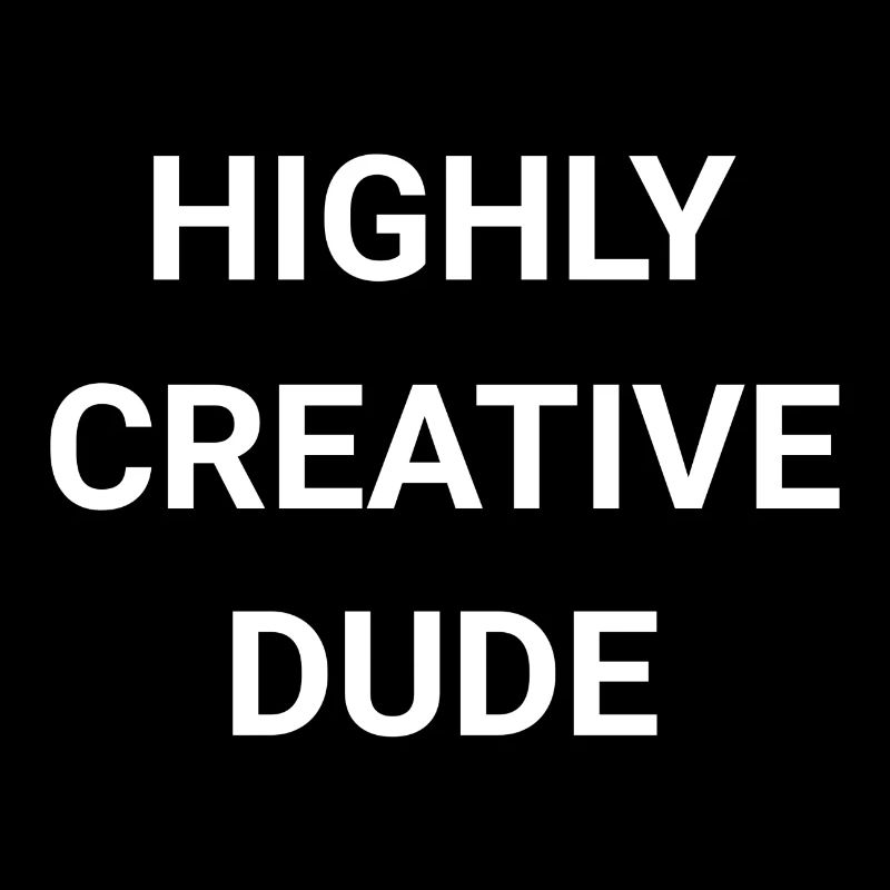 Highly Creative Dude
