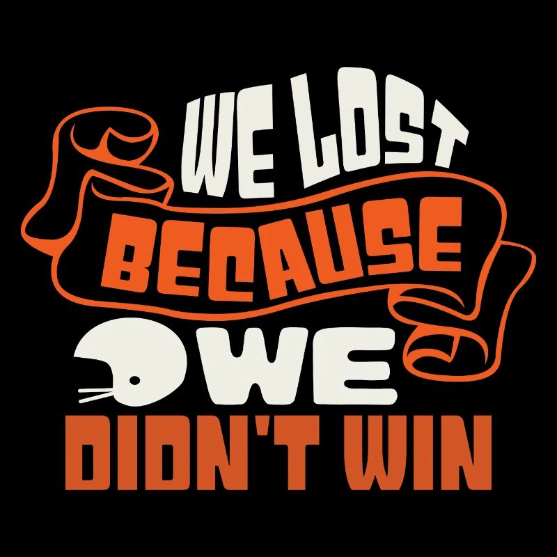 WE LOST BECAUSE WE DIDN'T WIN