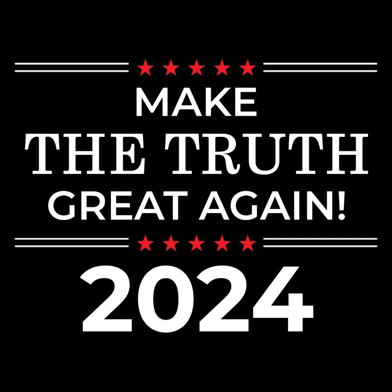 Make The Truth Great Again - 2024