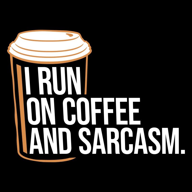 I Run On Coffee And Sarcasm Sarkastischer Spruch