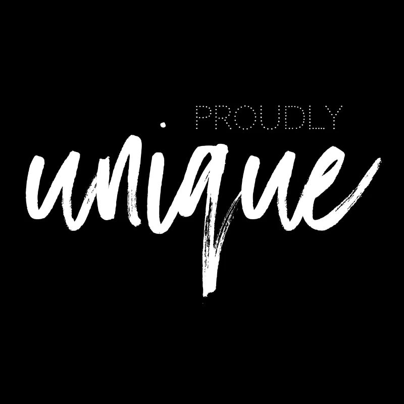 Proudly unique