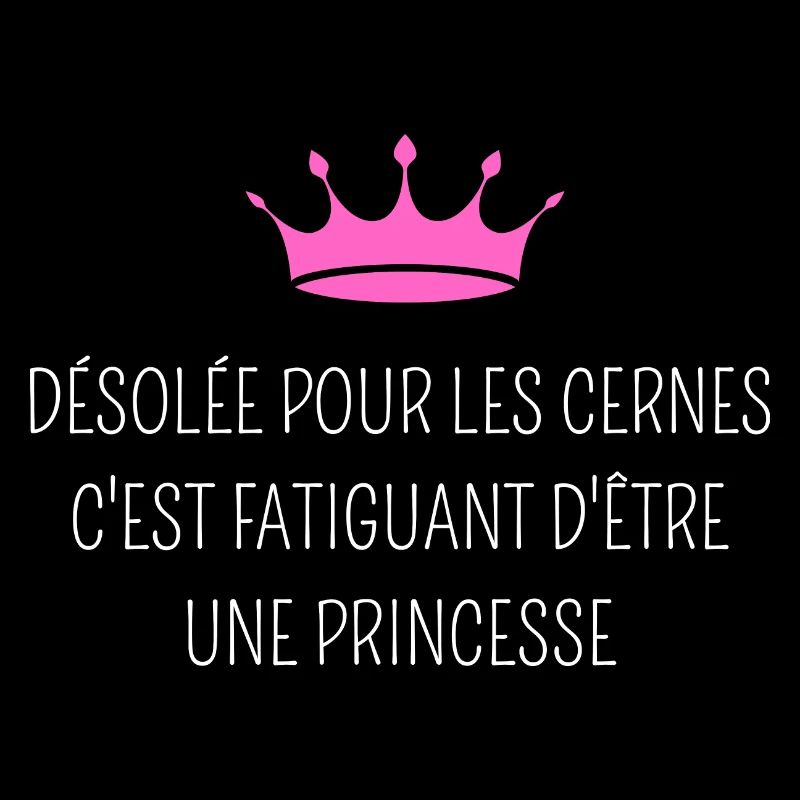Désolée pour les cernes je suis une princesse