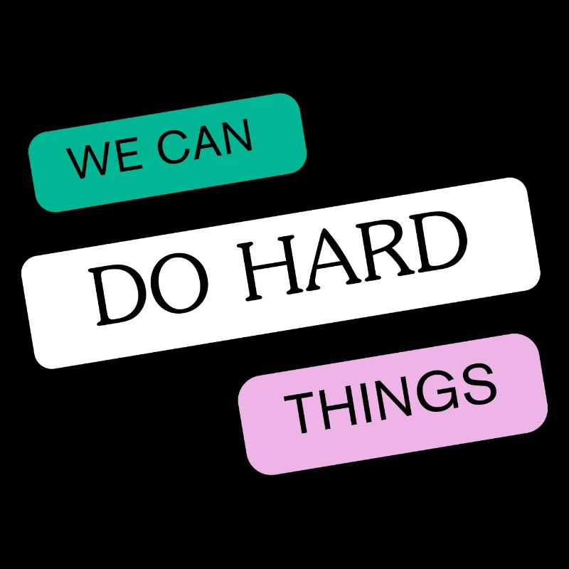 We can do hard things
