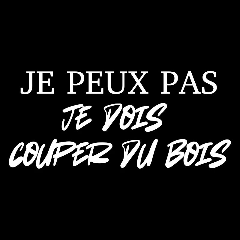 je peux pas je dois couper du bois