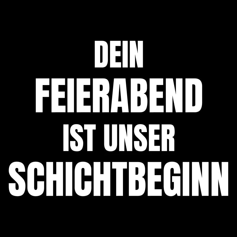 Dein Feierabend ist unser Schichtbeginn.
