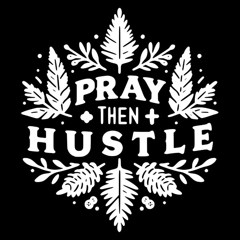 Pray then Hustle