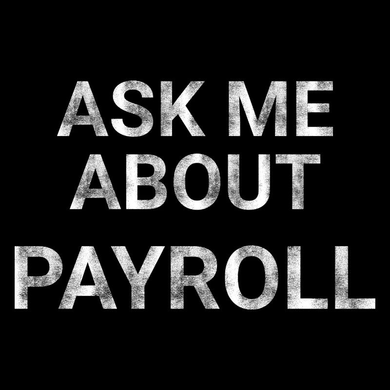 Ask Me About Payroll