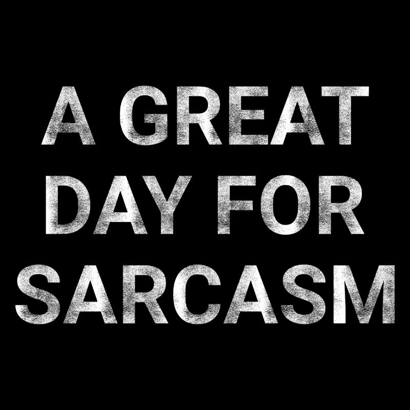 A Great Day for Sarcasm