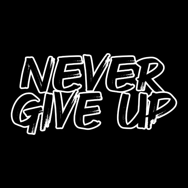 never give up