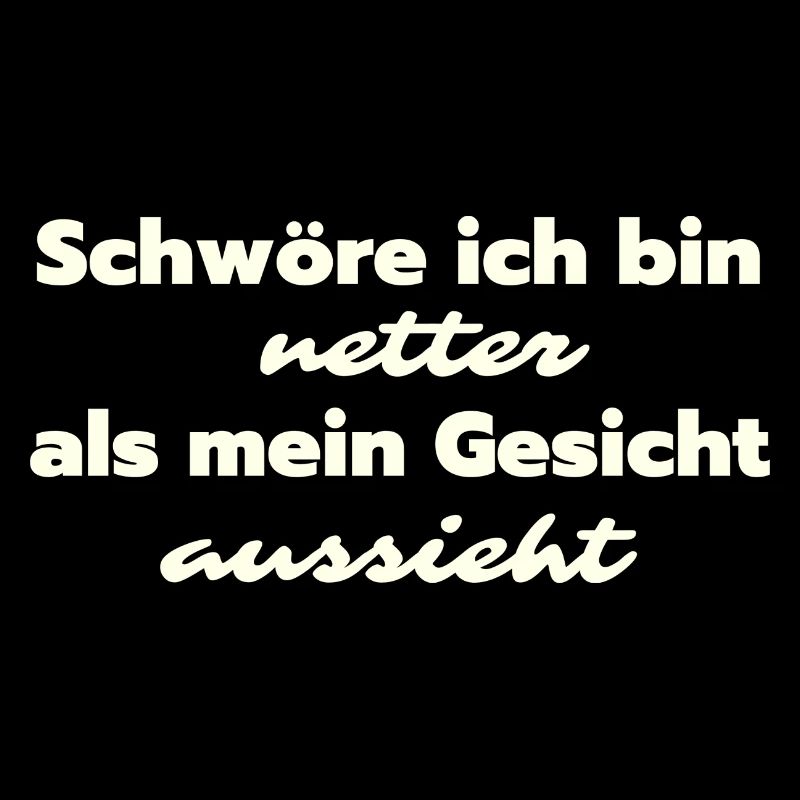 Schwöre ich bin netter als mein Gesicht aussieht