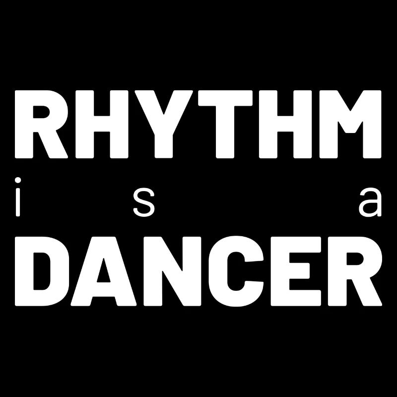 Rhythm is a dancer