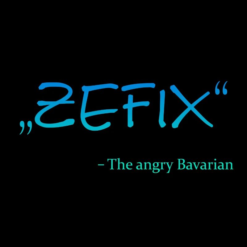 Zefix The angry Bavarian