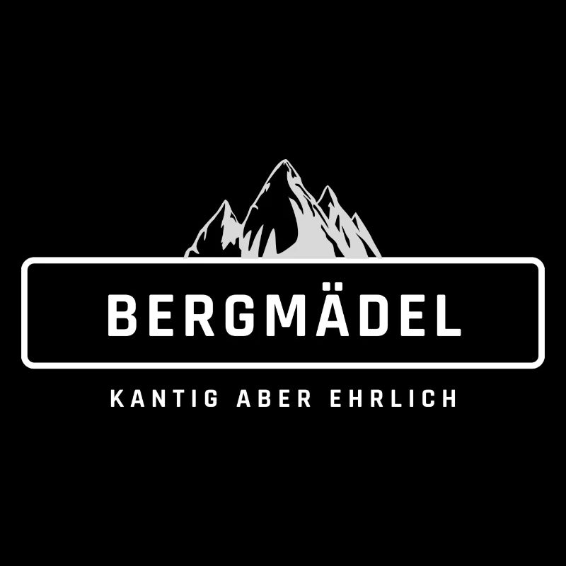 Bergmädel, kantig aber ehrlich, Sprüche, Geschenk