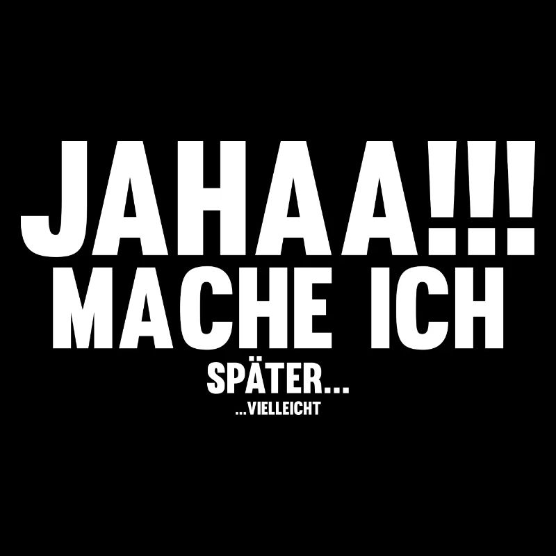 Ja Mache Ich Später Vielleicht