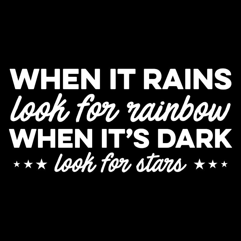 When It Rains Look For Rainbows When It's Dark Med