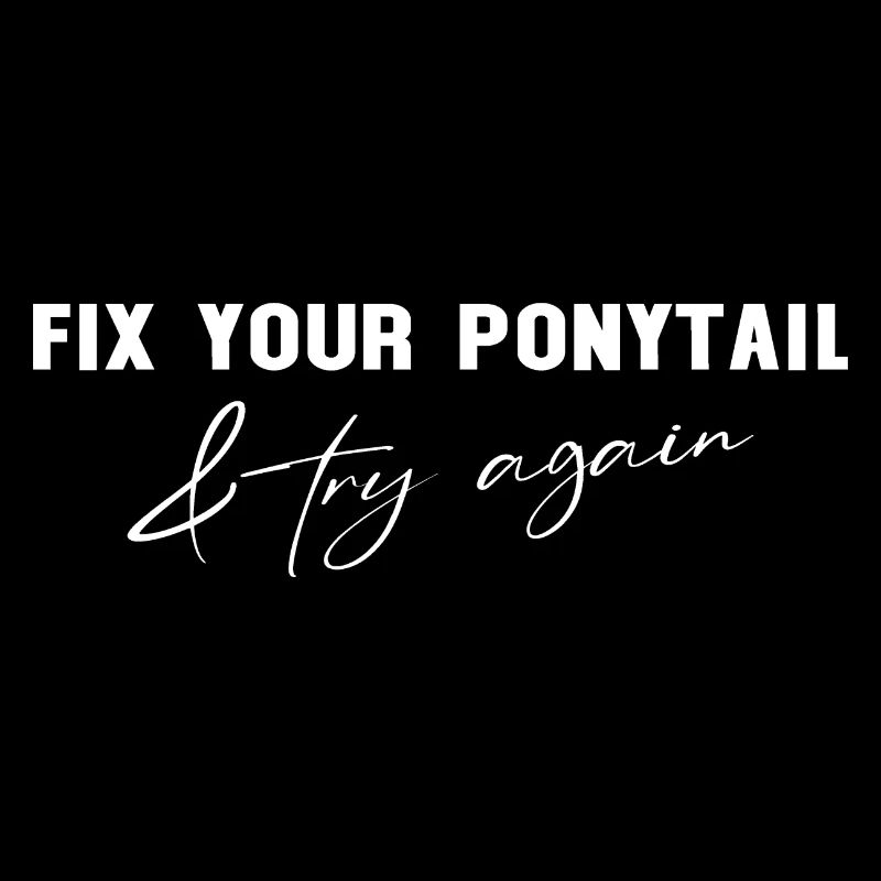 Fix Your Ponytail and try again